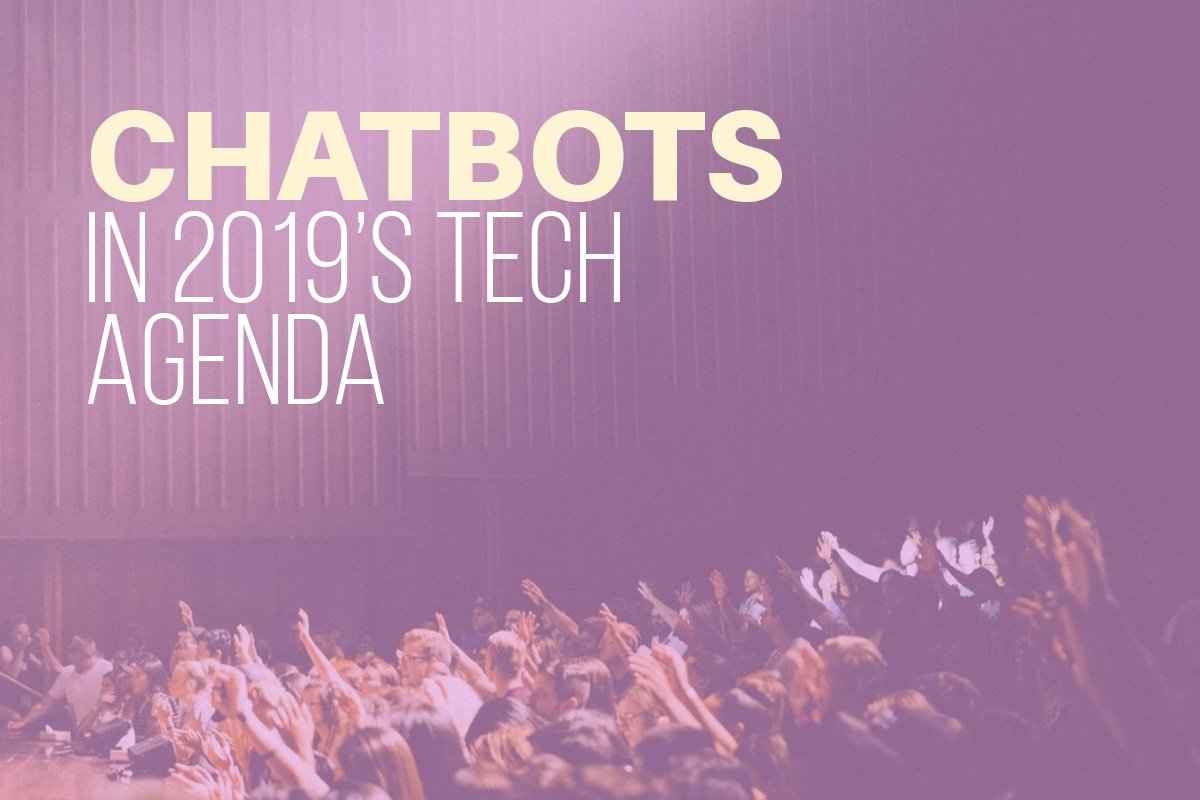 The Chatbot and AI to dominate 2019’s Tech Agenda