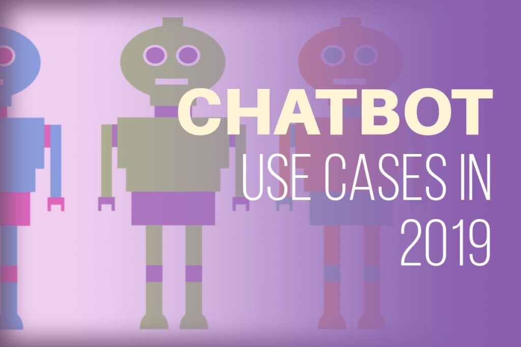 Chatbot use cases for 2019