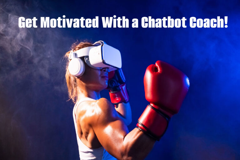 How and Why Chatbot Coaches Will Become our Motivators